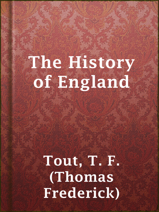 Title details for The History of England by T. F. (Thomas Frederick) Tout - Available